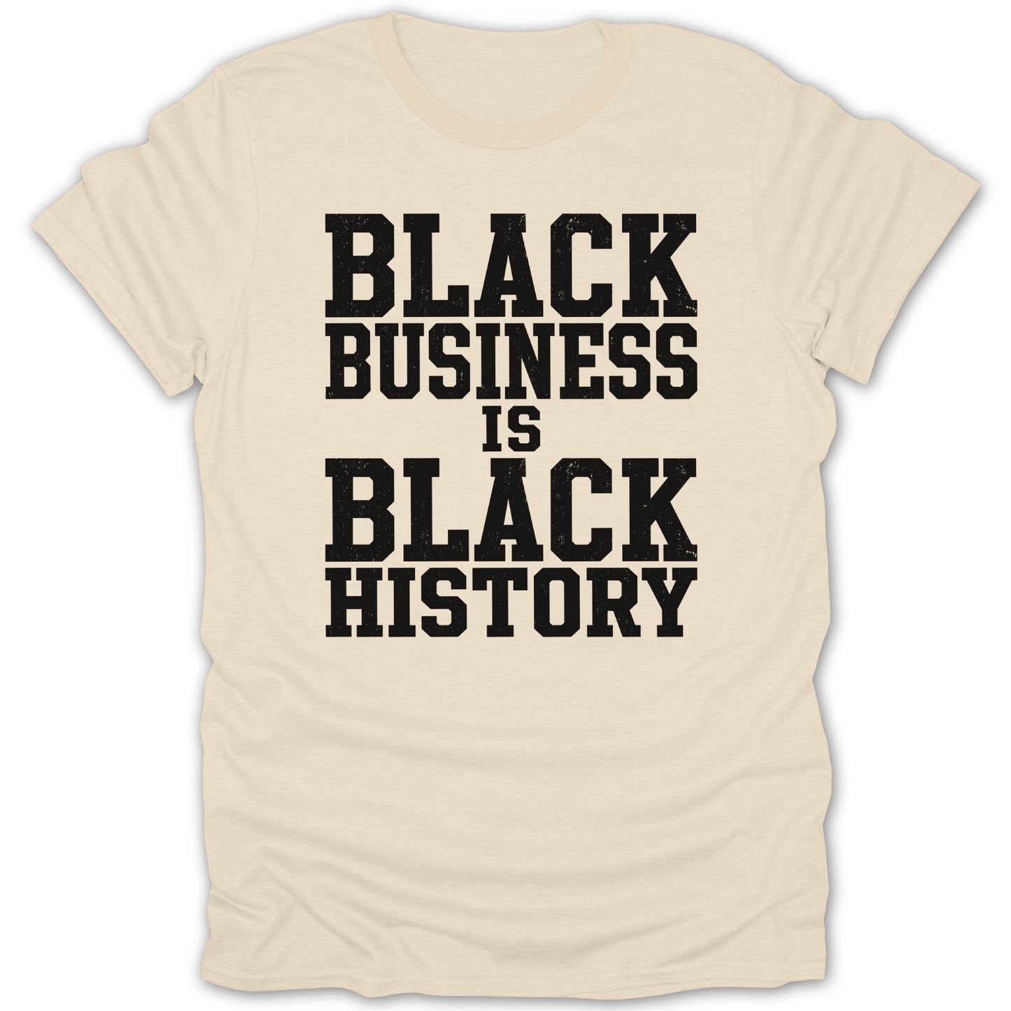 Cream t-shirt with black text reading "BLACK BUSINESS IS BLACK HISTORY".
