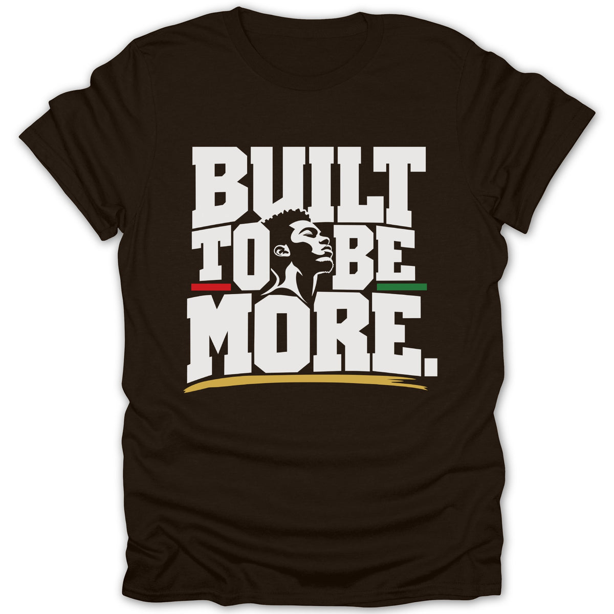 Brown t-shirt with "BUILT TO BE MORE." text and a man's profile.