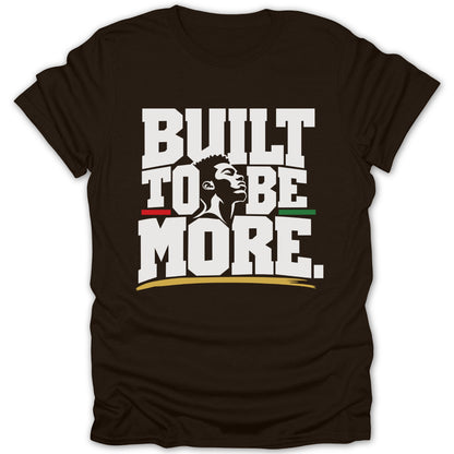 Brown t-shirt with "BUILT TO BE MORE." text and a man's profile.