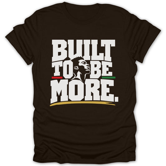 Brown t-shirt with "BUILT TO BE MORE." text and a man's profile.