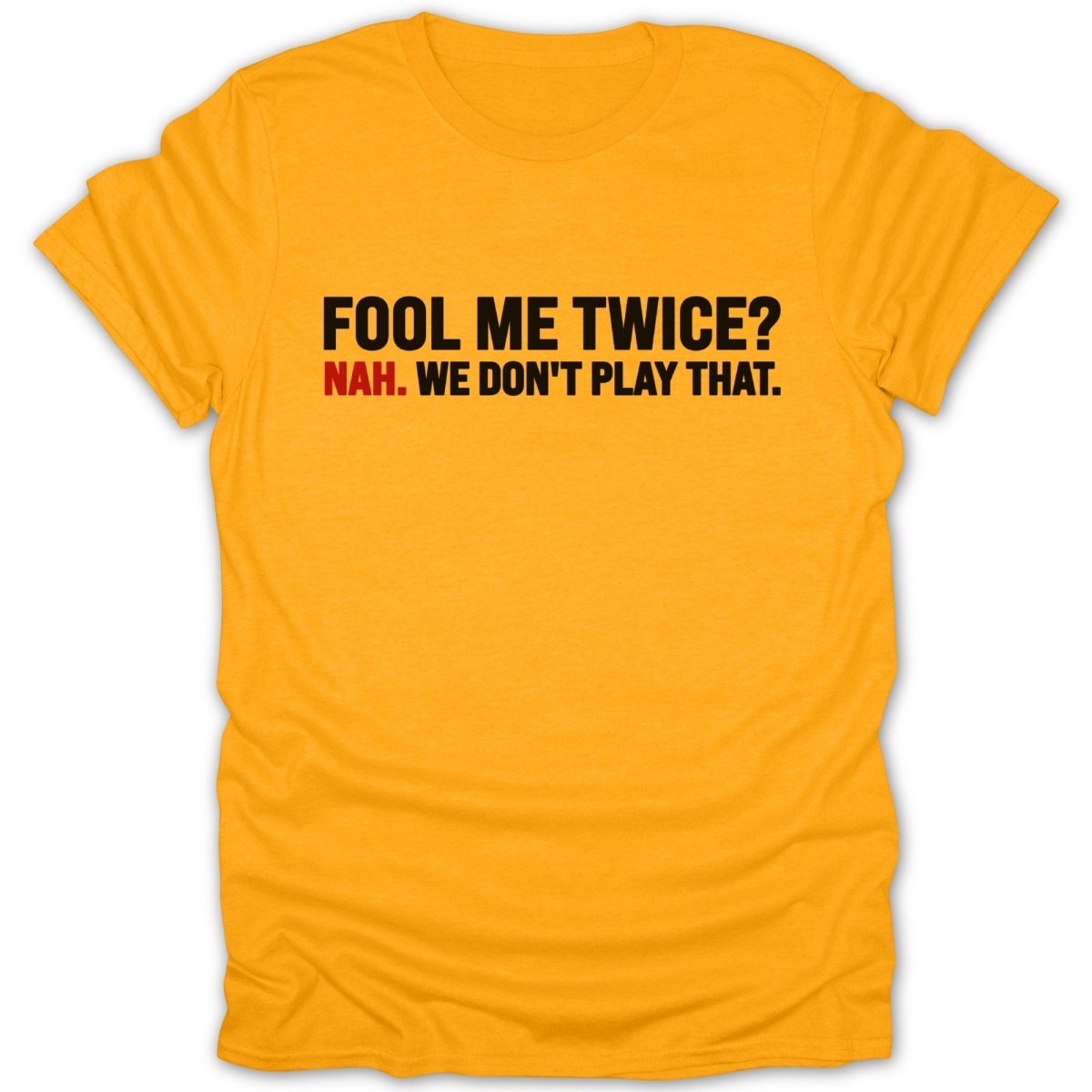Fool Me Twice? Nah. Tee - Zion Threadz