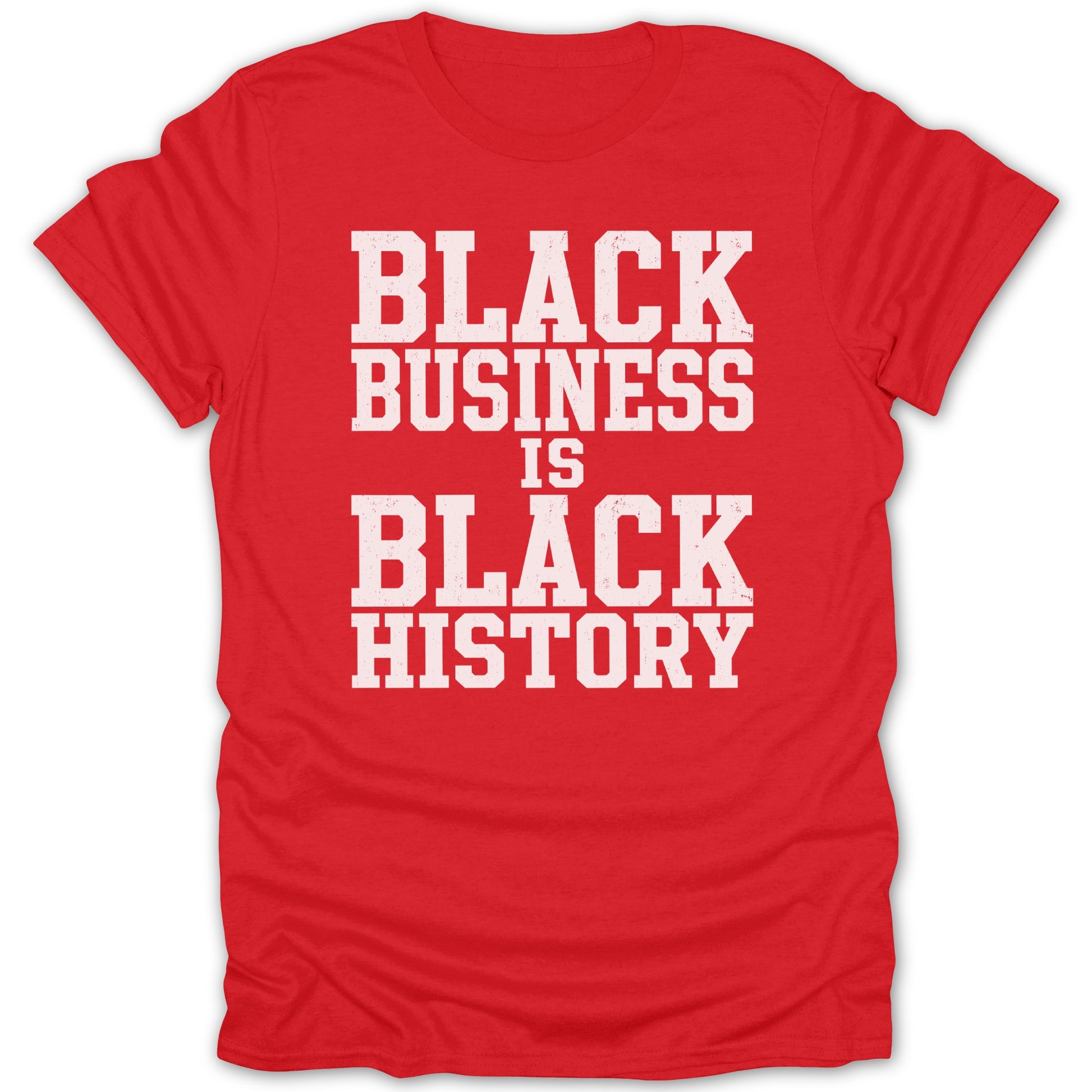 Red t-shirt with white text reading "BLACK BUSINESS IS BLACK HISTORY".