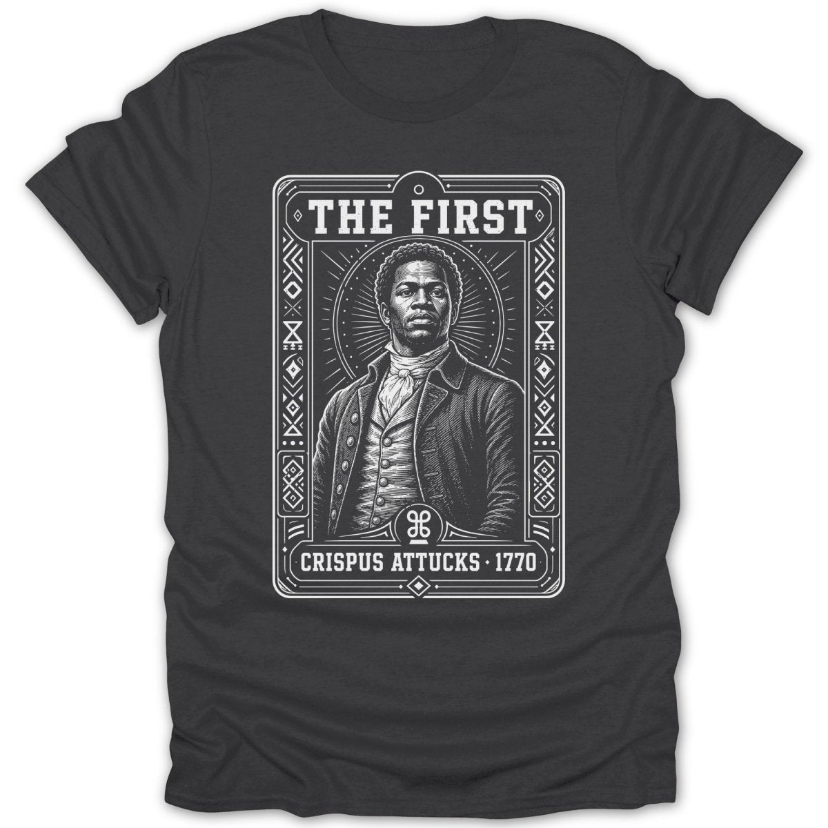 Crispus Attucks portrait with "THE FIRST" and "CRISPUS ATTUCKS 1770".
