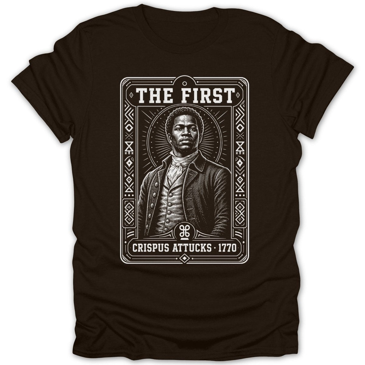 Crispus Attucks portrait with text "THE FIRST" and "CRISPUS ATTUCKS 1770".