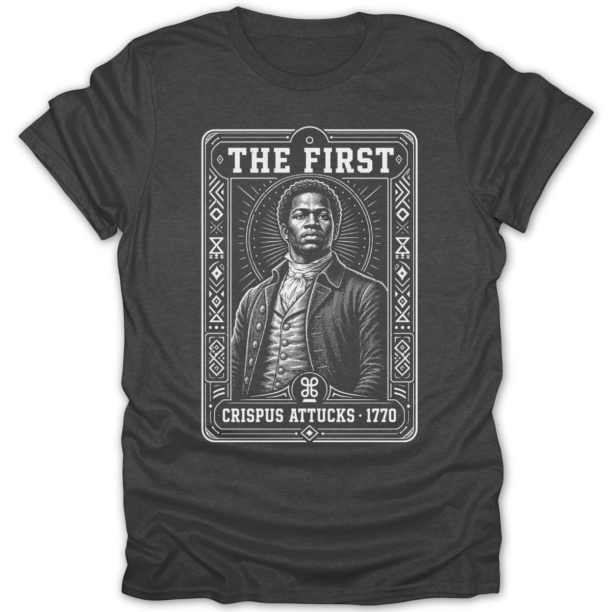 Crispus Attucks portrait with "THE FIRST" and "CRISPUS ATTUCKS 1770" text.