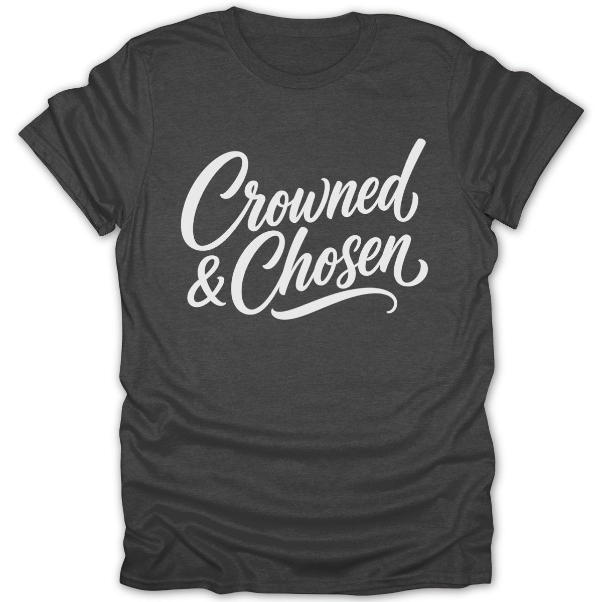 Dark grey t-shirt with white script text "Crowned & Chosen" - 8 words