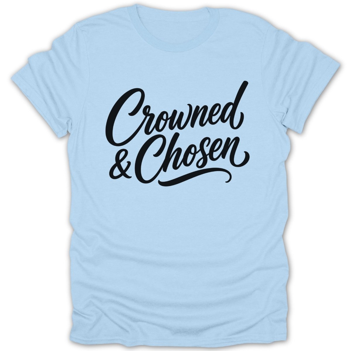 Light blue t-shirt with black script text "Crowned & Chosen".