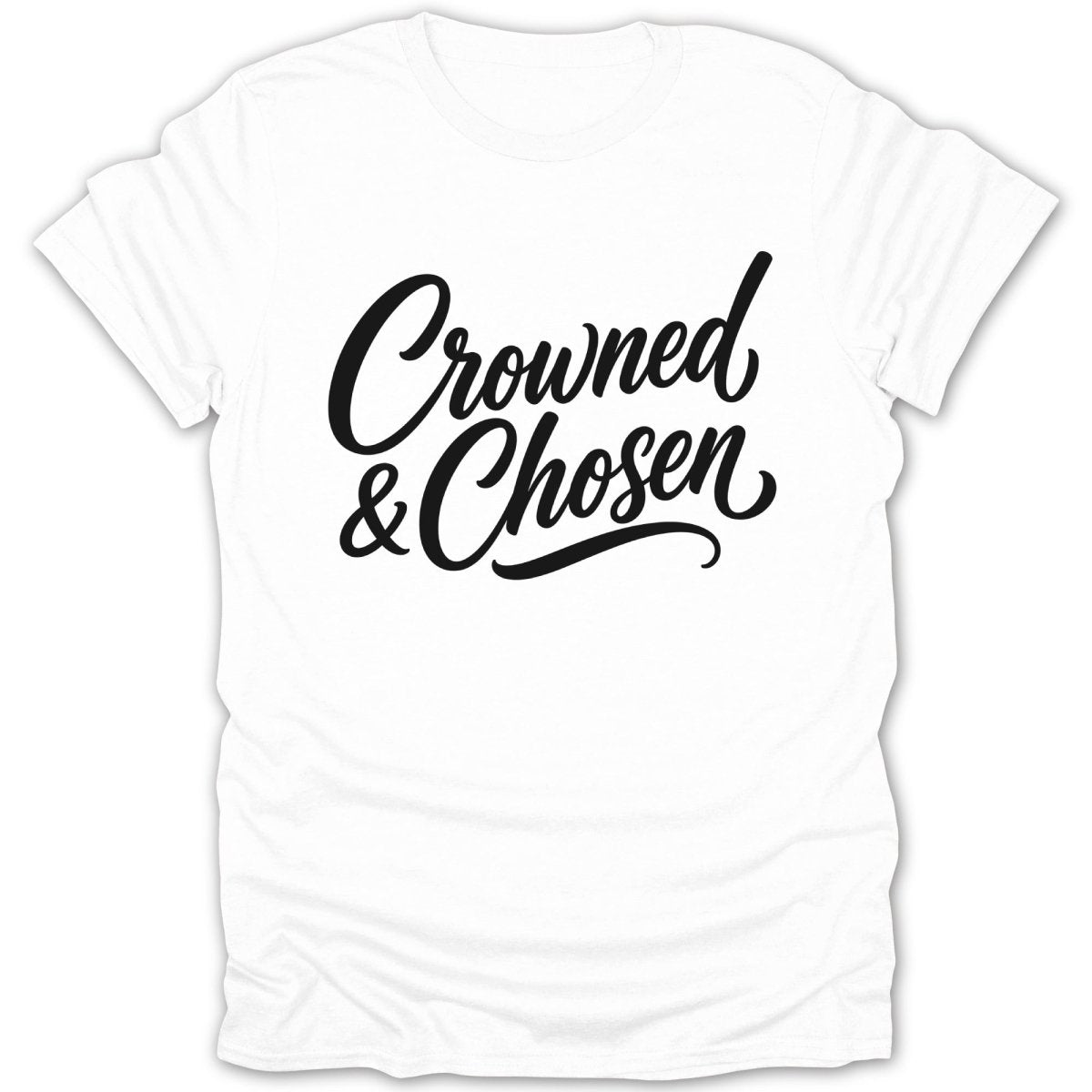 White t-shirt with black cursive text reading "Crowned & Chosen".