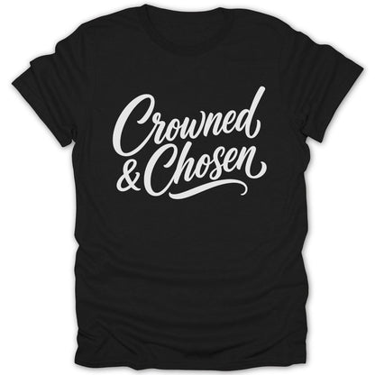 Black t-shirt with white script text that reads "Crowned & Chosen".