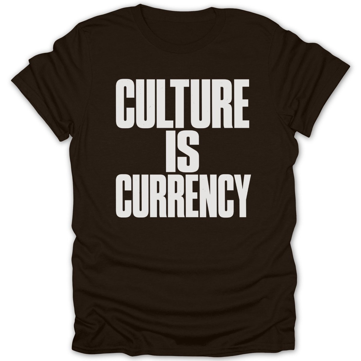 Dark brown t-shirt with white text "CULTURE IS CURRENCY"