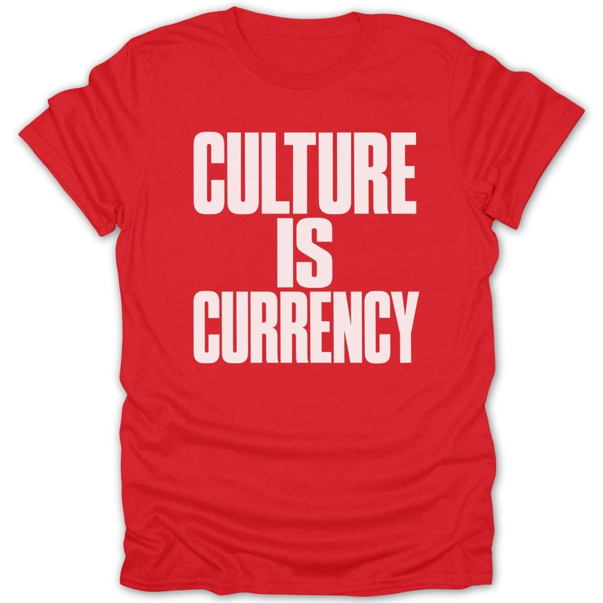 Red t-shirt with white text "CULTURE IS CURRENCY".