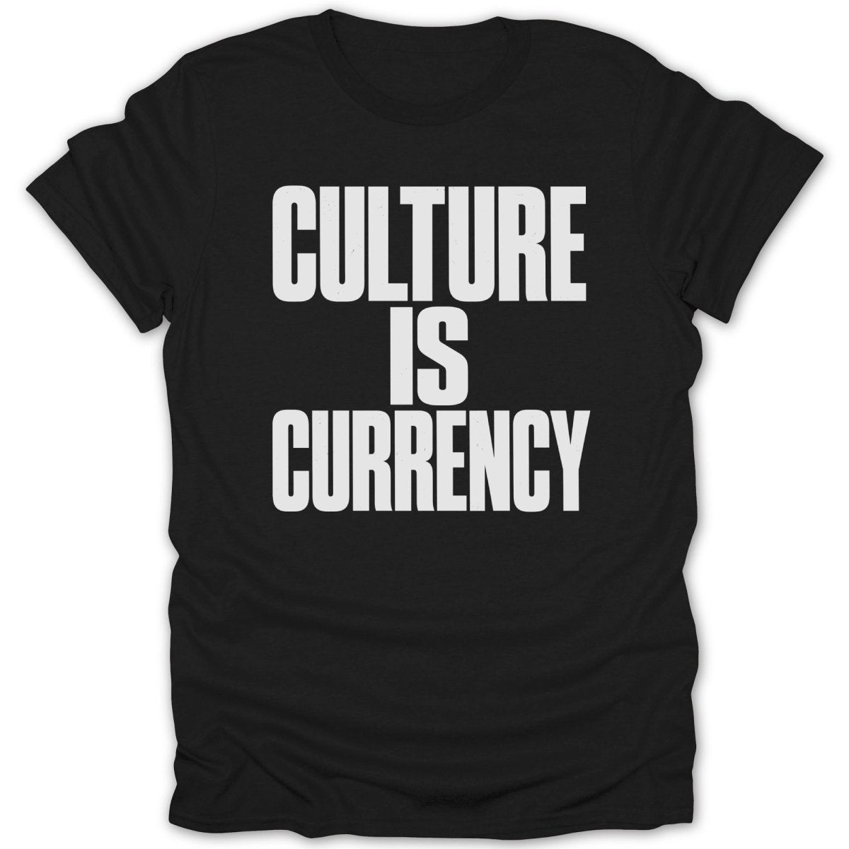 Black t-shirt with white text reading "CULTURE IS CURRENCY"