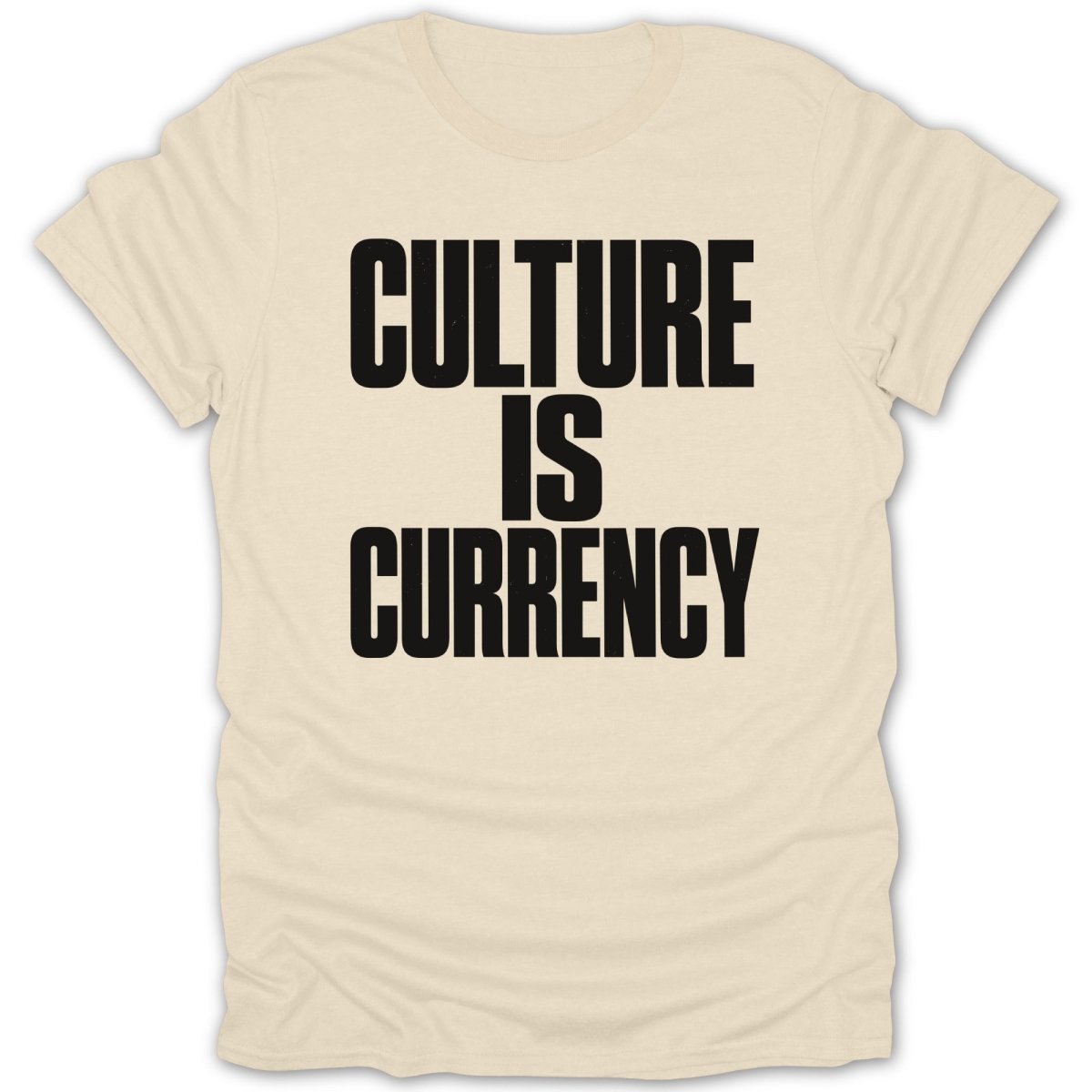 Cream t-shirt with black text reading "CULTURE IS CURRENCY".