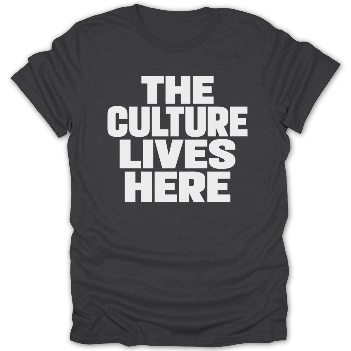 Dark grey t-shirt with white text that reads "THE CULTURE LIVES HERE".