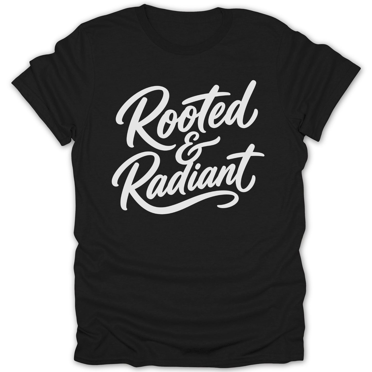 Black t-shirt with white text reading "Rooted & Radiant".