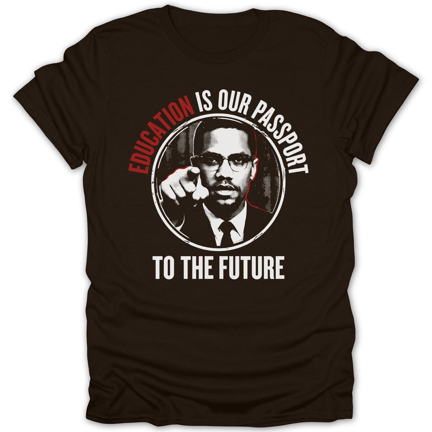 Front of shirt with Malcolm X portrait and red text "EDUCATION IS OUR PASSPORT TO THE FUTURE".
