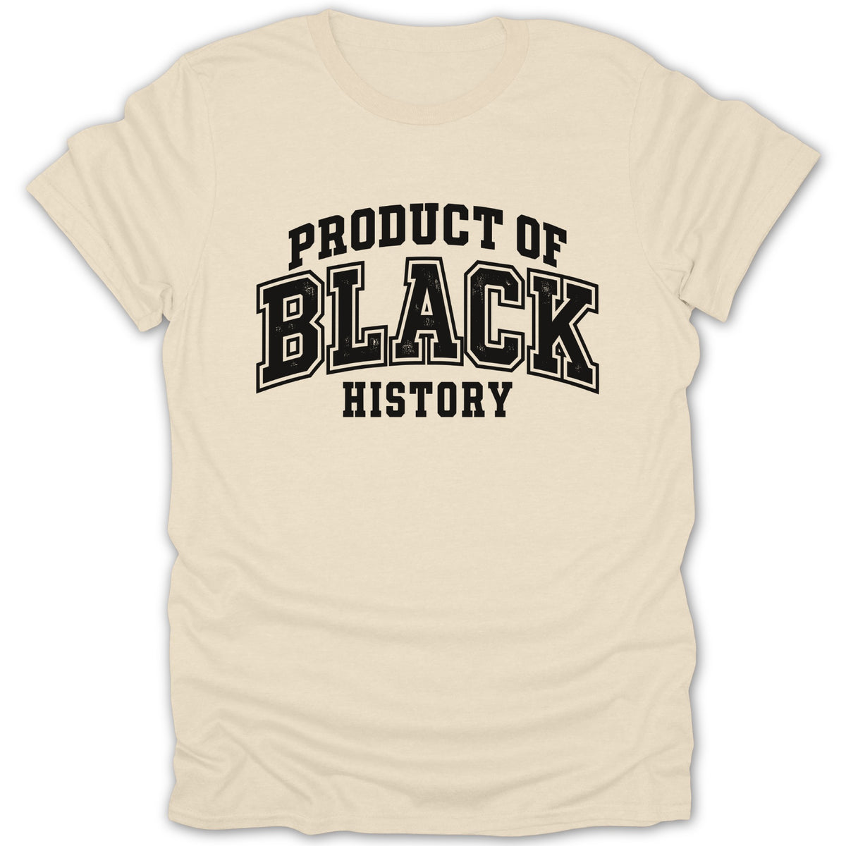Cream t-shirt with "Product of Black History" text in distressed black letters.