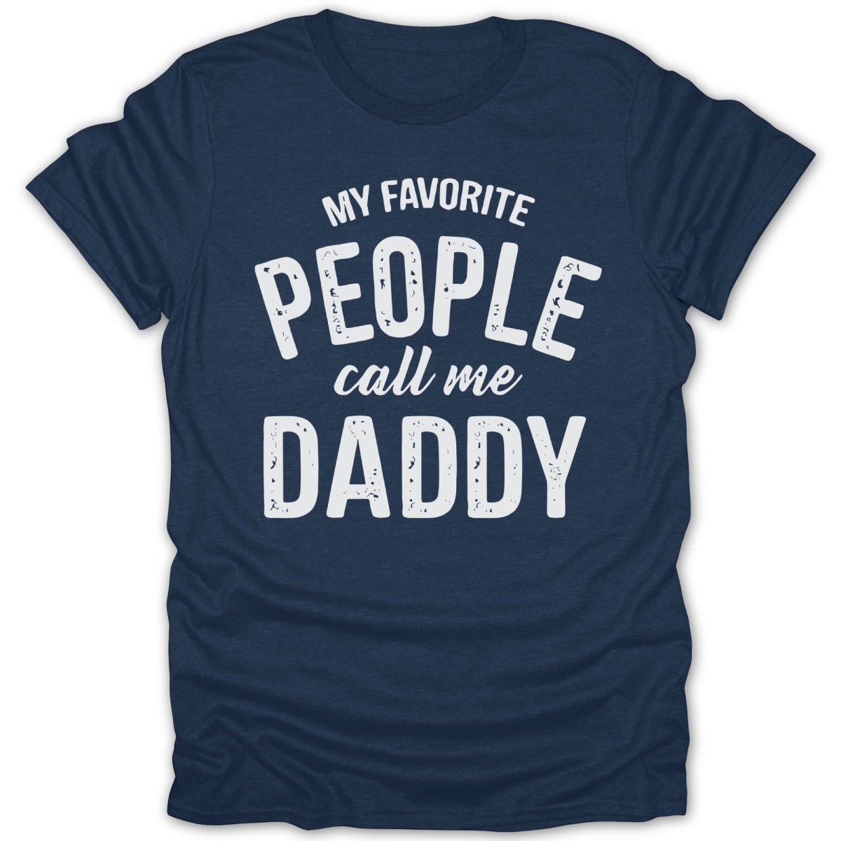 My Favorite People Call Me Daddy Tee - Zion Threadz