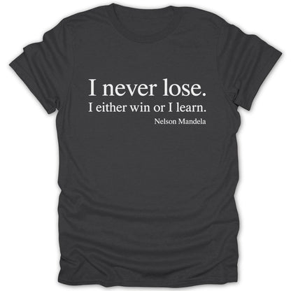 I Never Lose Quote Tee - Zion Threadz