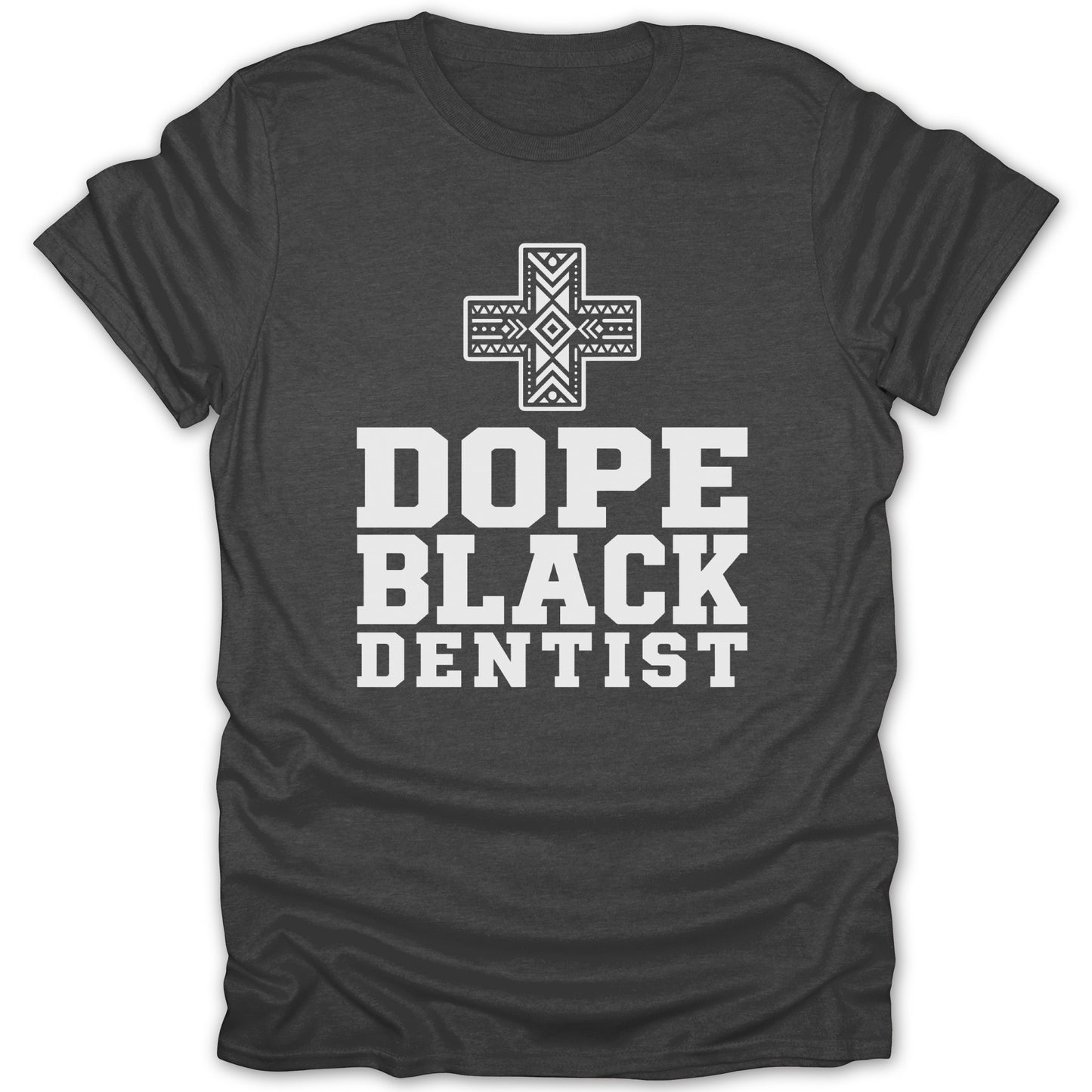 Dark gray t-shirt with white text "DOPE BLACK DENTIST" and a decorative cross.