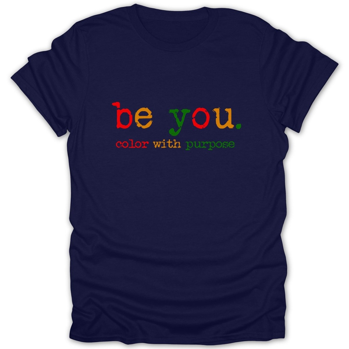 Be You. Color with Purpose Tee - Zion Threadz