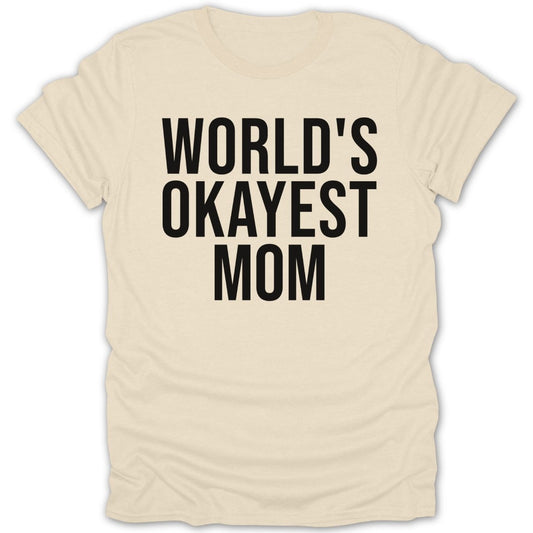 World's Okayest Mom Tee - Zion Threadz