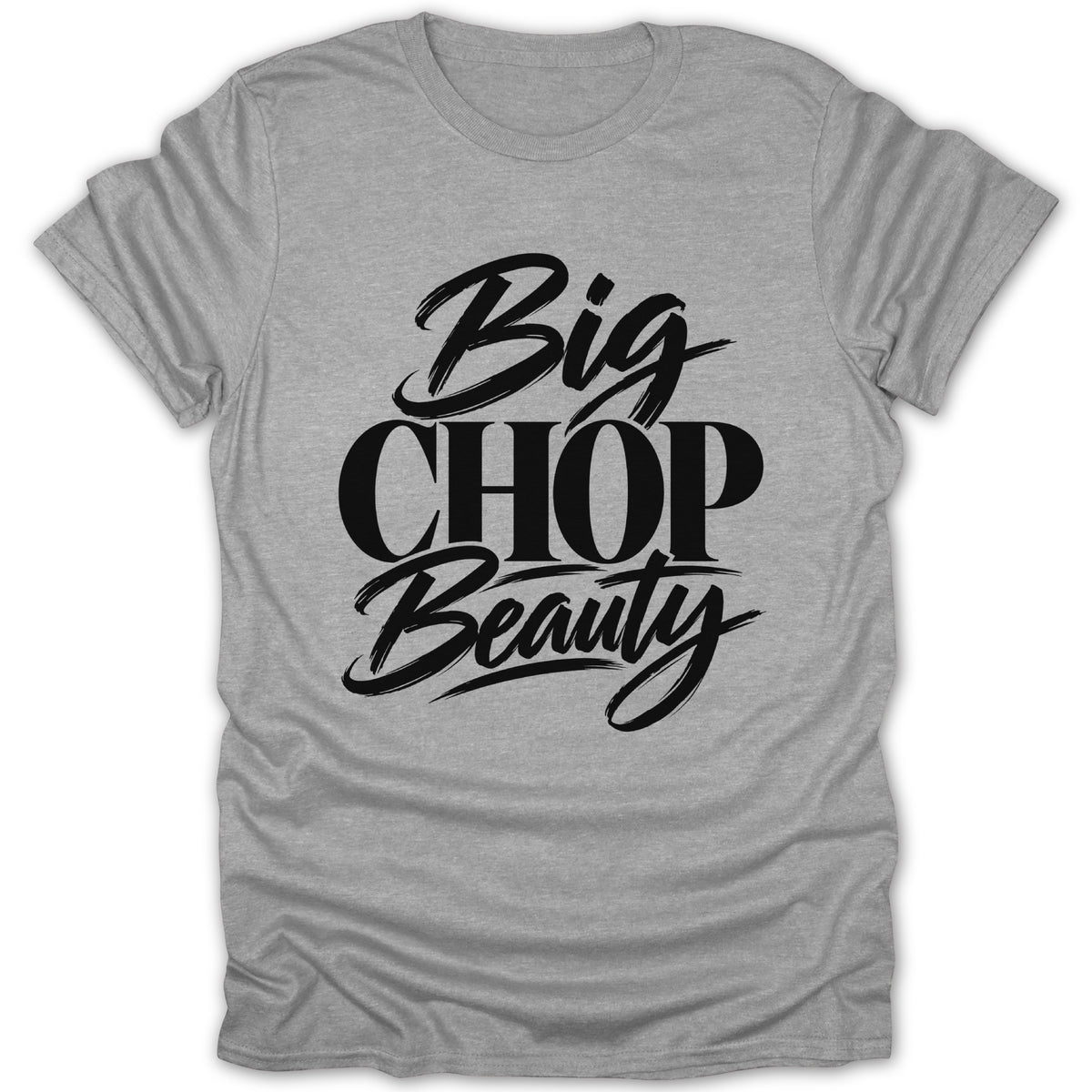 Grey t-shirt with black text that reads "Big CHOP Beauty".