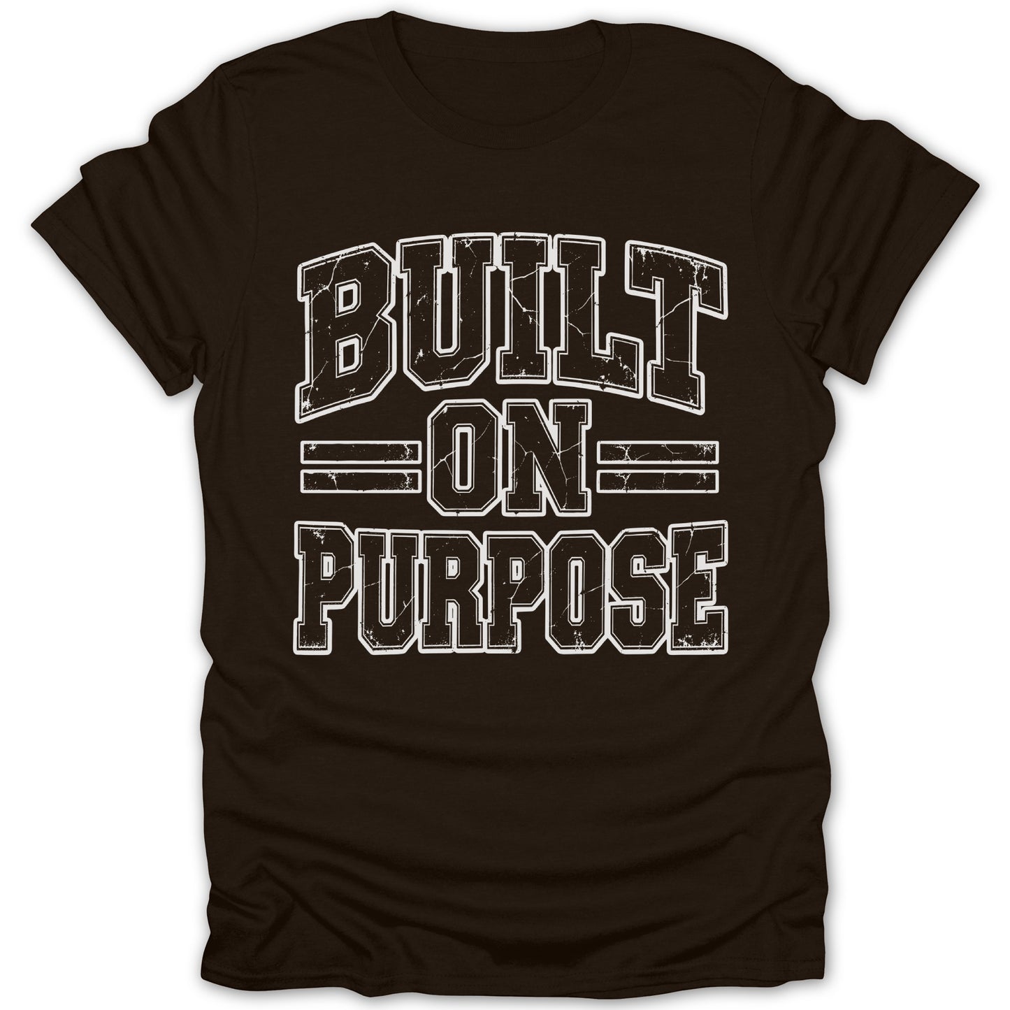 Brown t-shirt with white distressed text reading "BUILT ON PURPOSE".