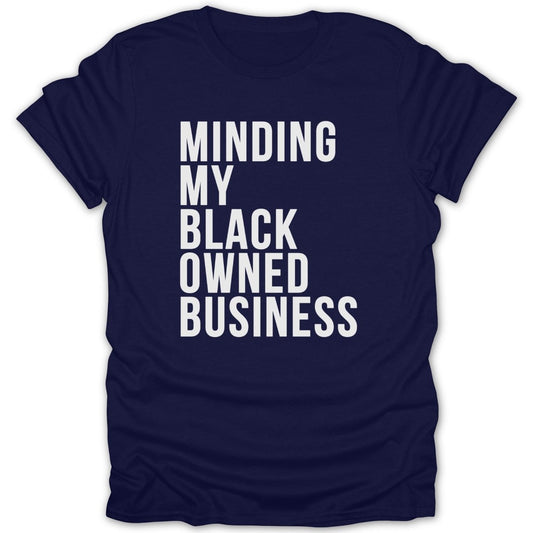 Minding My Black Owned Business Tee - Zion Threadz