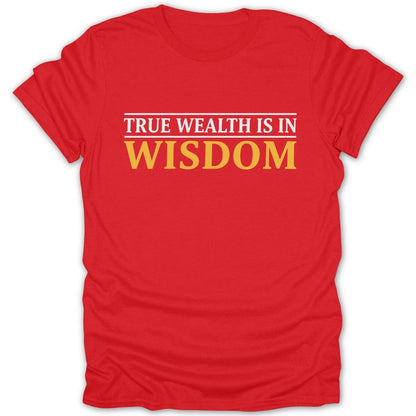 True Wealth Is In Wisdom Tee - Zion Threadz