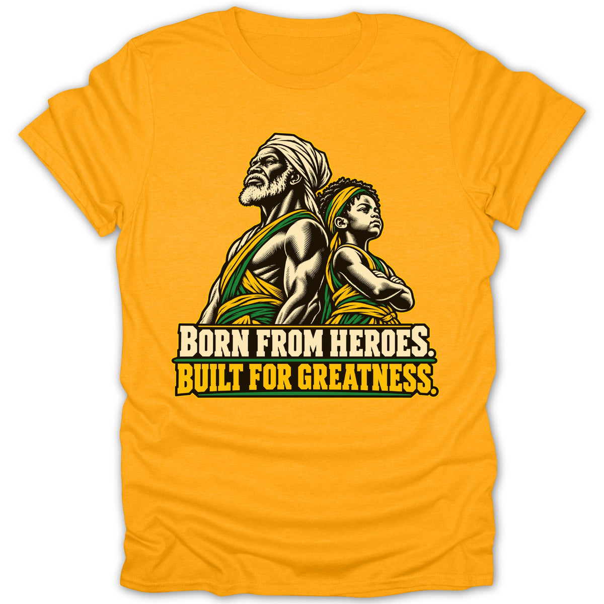 Yellow t-shirt with image of a man and boy, text "BORN FROM HEROES. BUILT FOR GREATNESS."