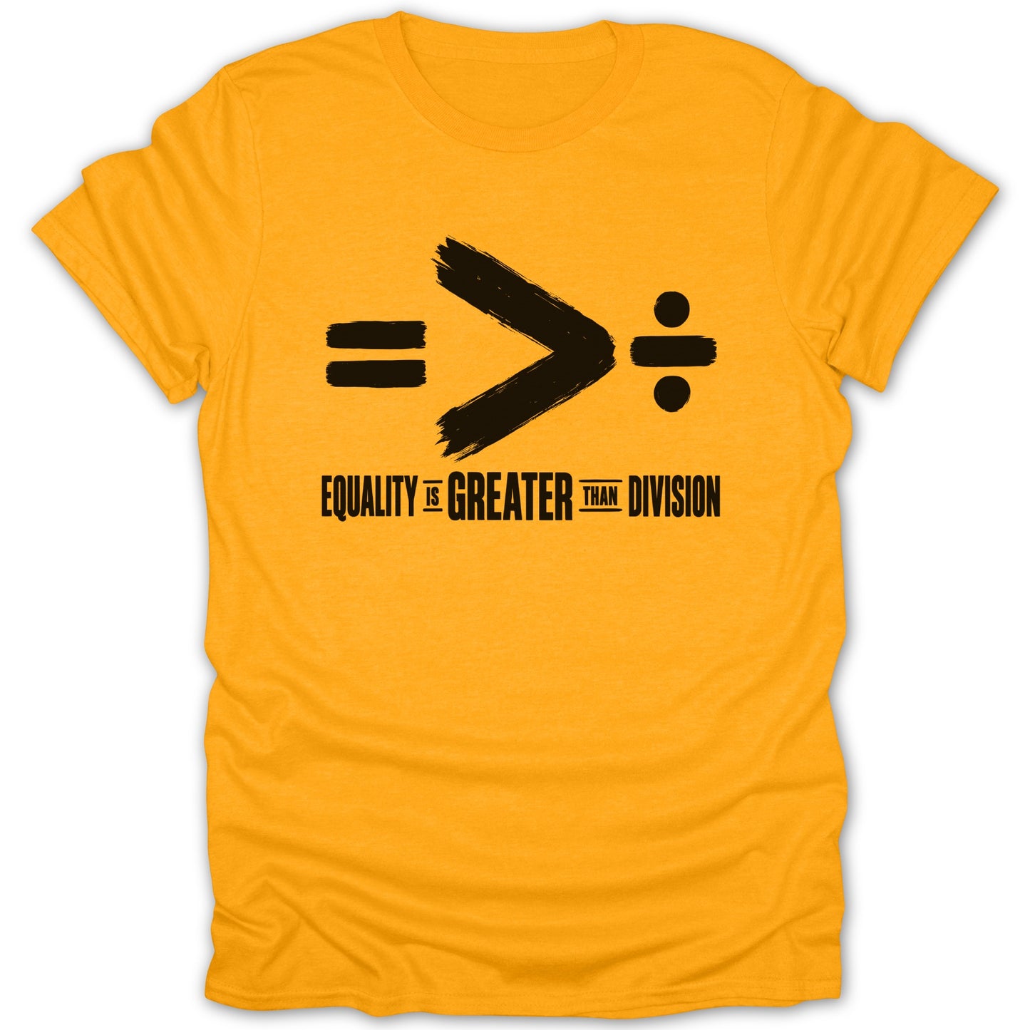 Yellow t-shirt with black text: Equality is Greater Than Division.
