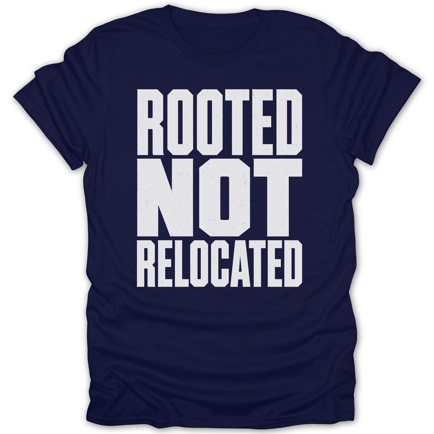 Navy t-shirt with white text reading "ROOTED NOT RELOCATED".