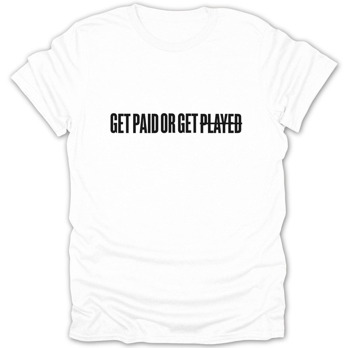 Get Paid Or Get Played Tee - Zion Threadz