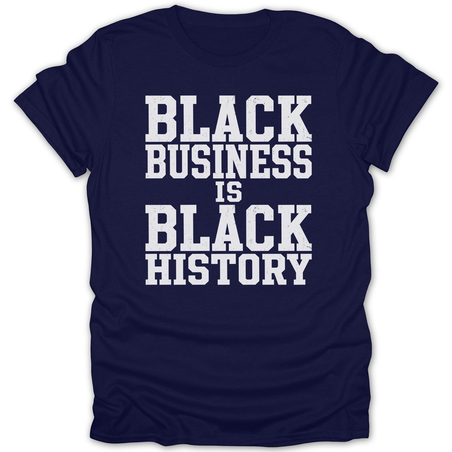 Navy t-shirt with white text "BLACK BUSINESS IS BLACK HISTORY".