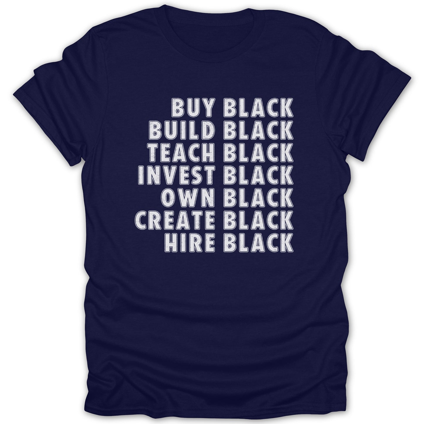 Navy t-shirt with white text: Buy Black, Build Black, Teach Black, Invest Black, Own Black, Create Black, Hire Black.