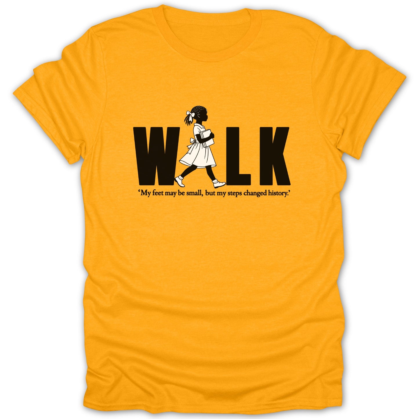 Orange t-shirt with "WALK" and quote "My feet may be small, but my steps changed history."