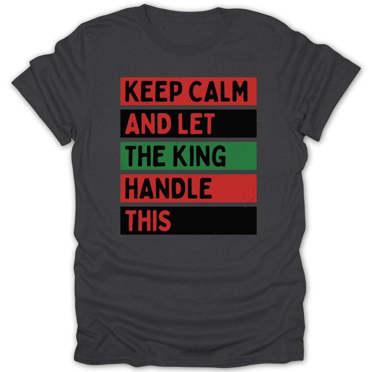 Let The King Handle This Tee - Zion Threadz