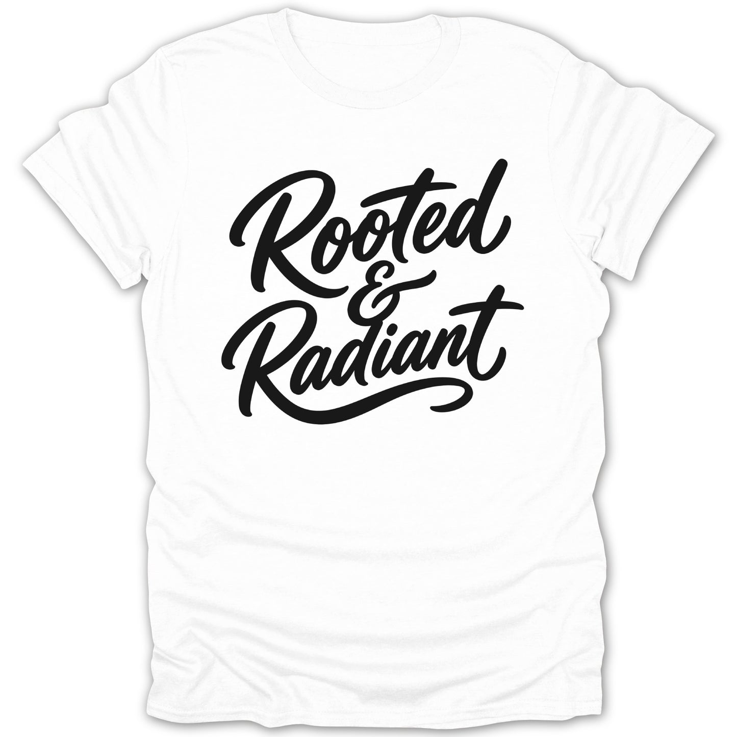 White t-shirt with black script text "Rooted & Radiant".