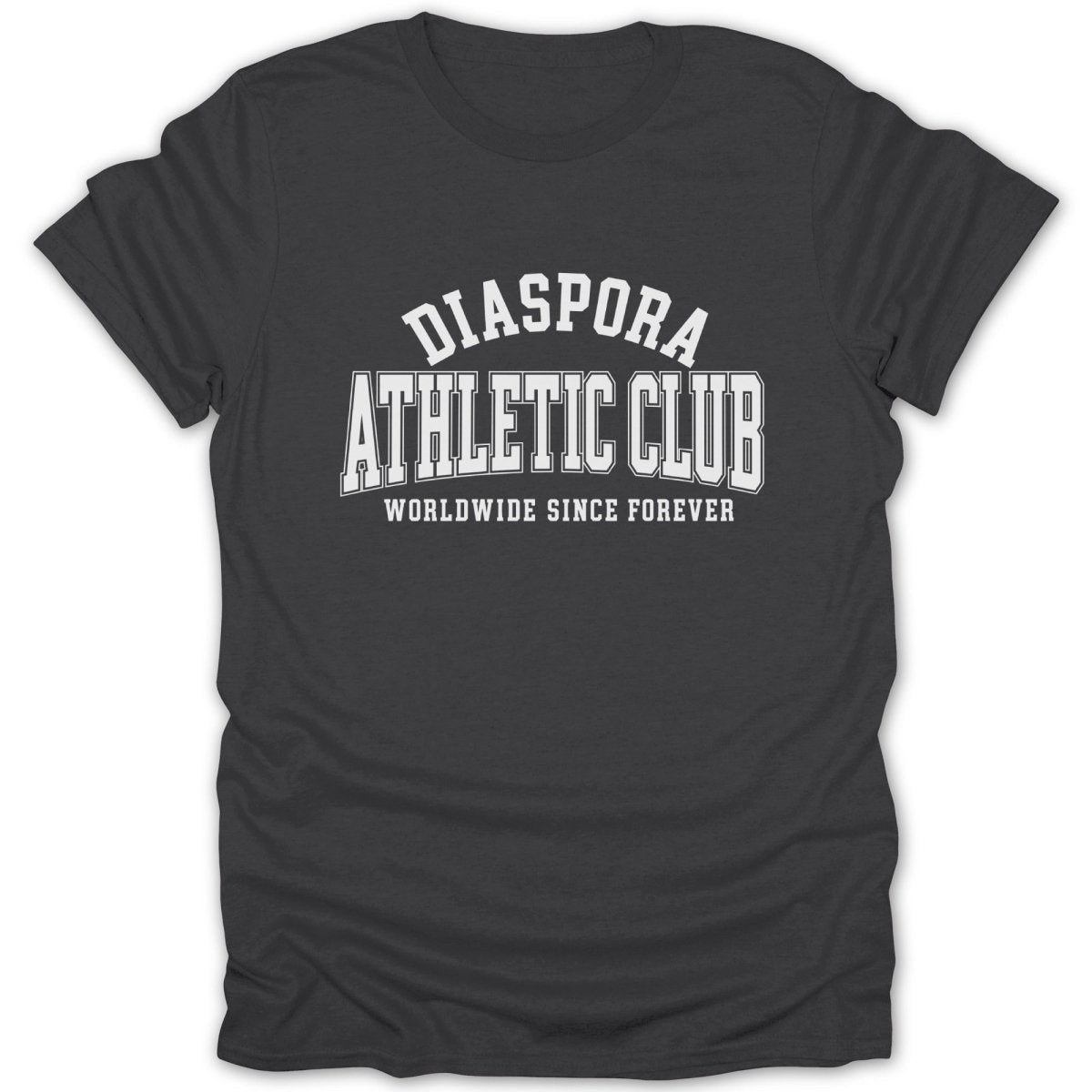 Dark grey t-shirt with "DIASPORA ATHLETIC CLUB WORLDWIDE SINCE FOREVER" in white text.
