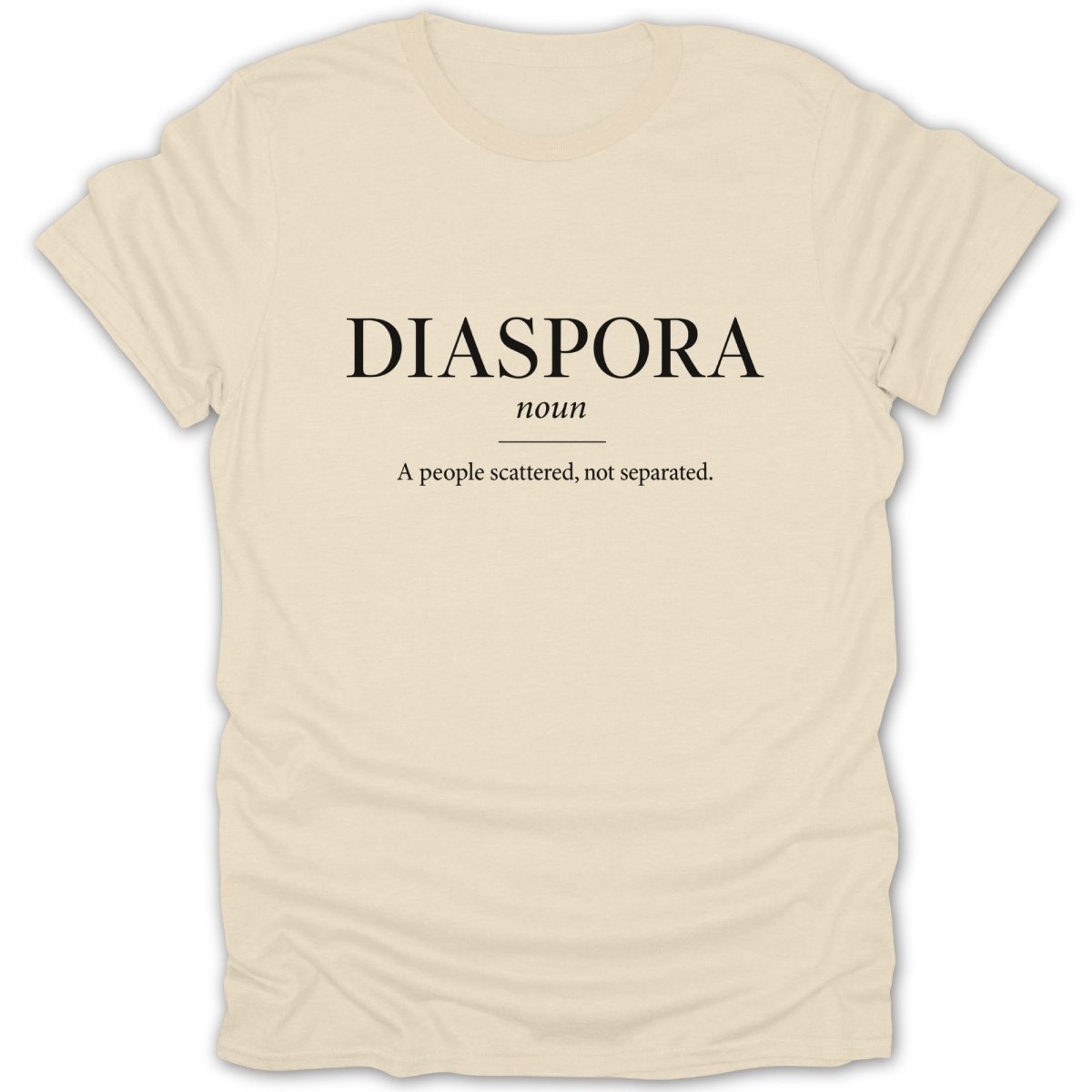 Cream t-shirt with "DIASPORA noun A people scattered, not separated." text.