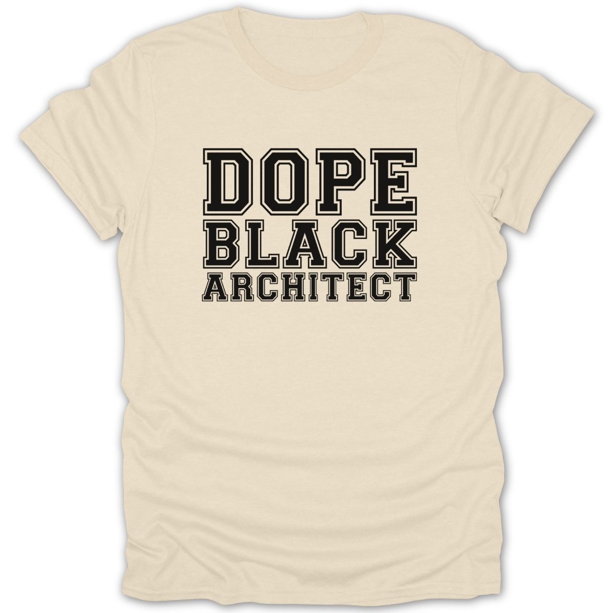 Cream t-shirt with black text "DOPE BLACK ARCHITECT" in varsity font.