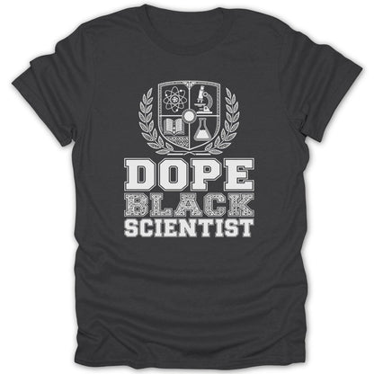 Dark gray t-shirt with white text and science emblems saying "DOPE BLACK SCIENTIST".