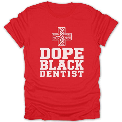 Red t-shirt with white text "DOPE BLACK DENTIST" and a decorative cross.