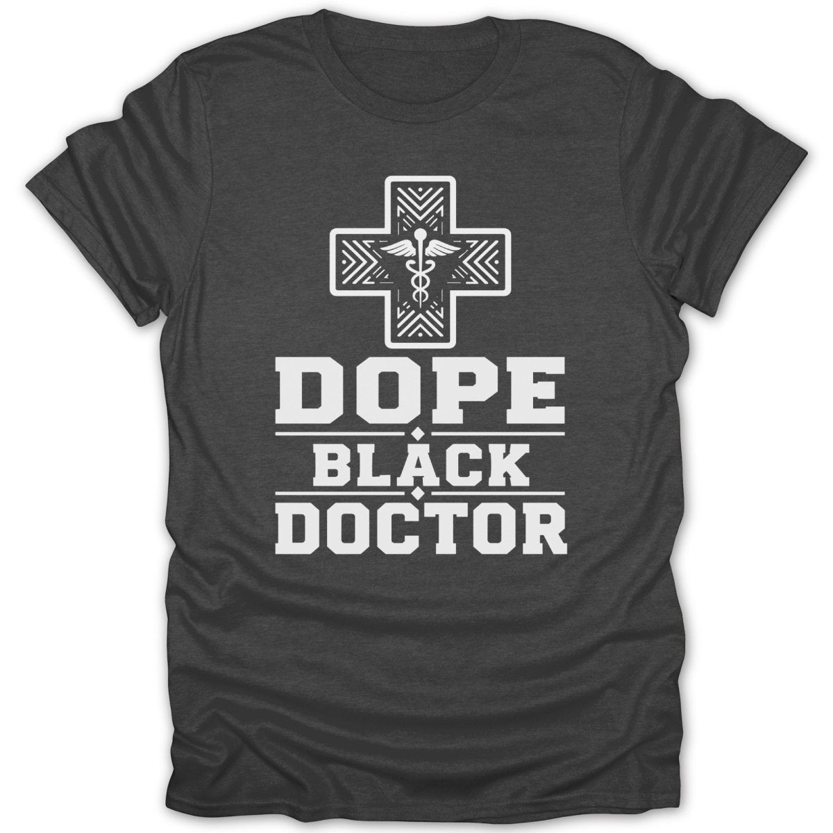 Dark grey t-shirt with white "Dope Black Doctor" text and caduceus symbol.
