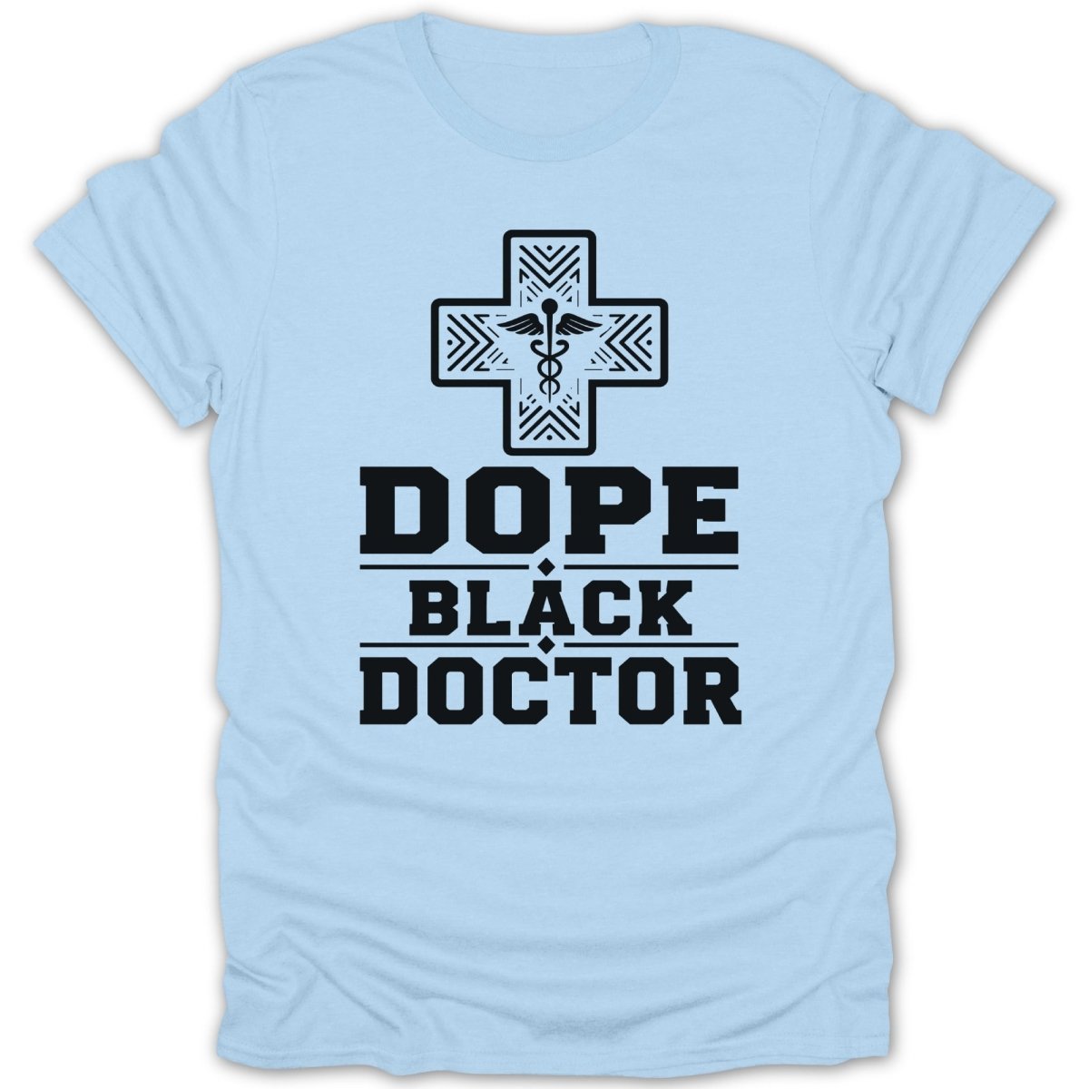 Light blue t-shirt with black "Dope Black Doctor" text and medical cross.