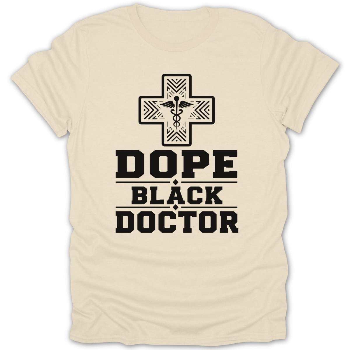Cream t-shirt with black text: Dope Black Doctor and a medical cross symbol.