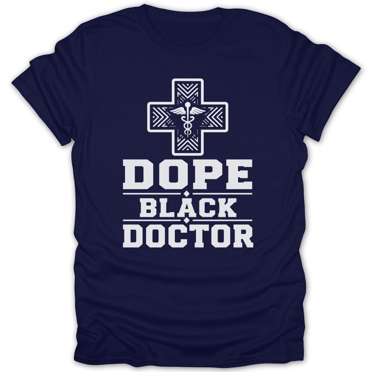 Navy t-shirt with a white cross and caduceus, and text "Dope Black Doctor".