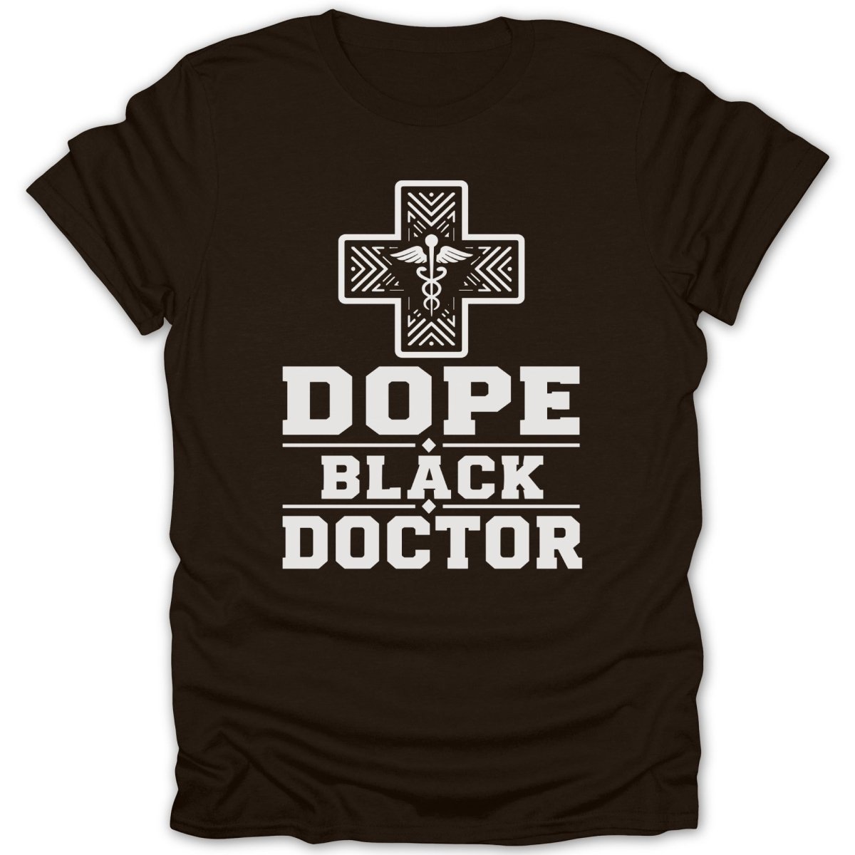 Brown t-shirt with white text "Dope Black Doctor" and a caduceus cross.