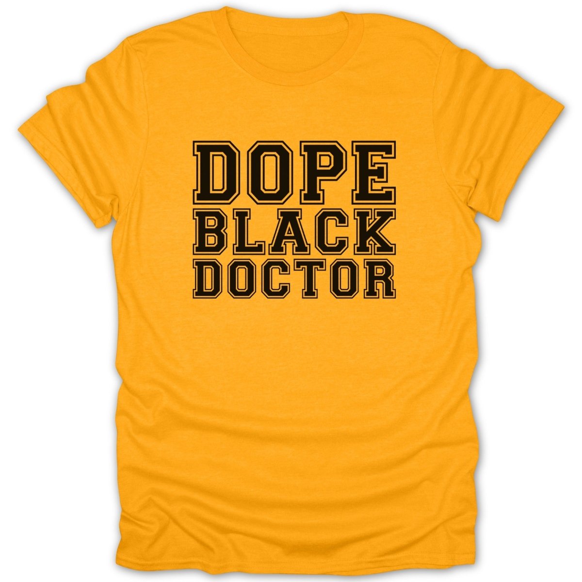 Yellow t-shirt with black text "DOPE BLACK DOCTOR" in collegiate style font.